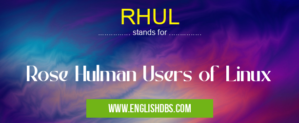 RHUL means Rose Hulman Users of Linux RHUL