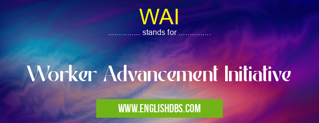 WAI means Worker Advancement Initiative WAI