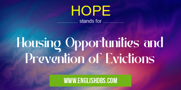 HOPE means Housing Opportunities and Prevention of Evictions HOPE