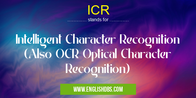 ICR means Intelligent Character Recognition (Also OCR Optical Character Recognition) ICR
