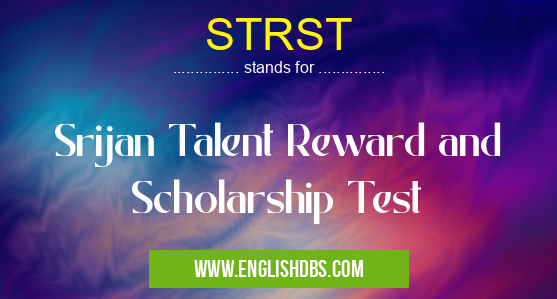 STRST means Srijan Talent Reward and Scholarship Test STRST