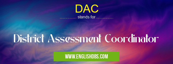 DAC means District Assessment Coordinator DAC
