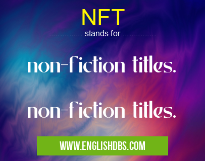 NFT means non-fiction titles.
non-fiction titles. NFT