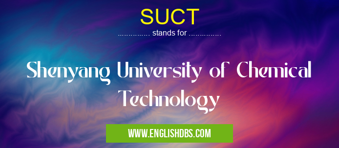 SUCT means Shenyang University of Chemical Technology SUCT