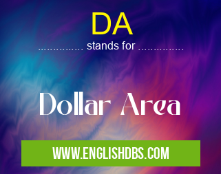 DA means Dollar Area DA