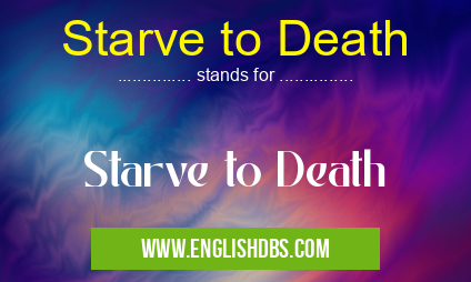 Starve to Death means Starve to Death Starve to Death
