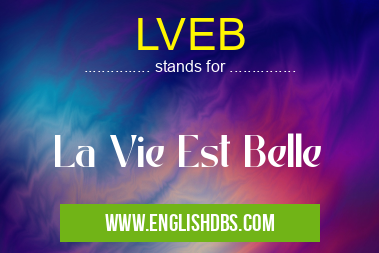 LVEB means La Vie Est Belle LVEB