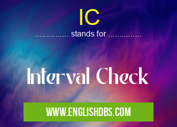 IC means Interval Check IC