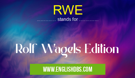 RWE means Rolf Wagels Edition RWE
