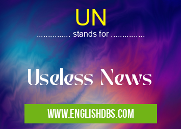 UN means Useless News UN