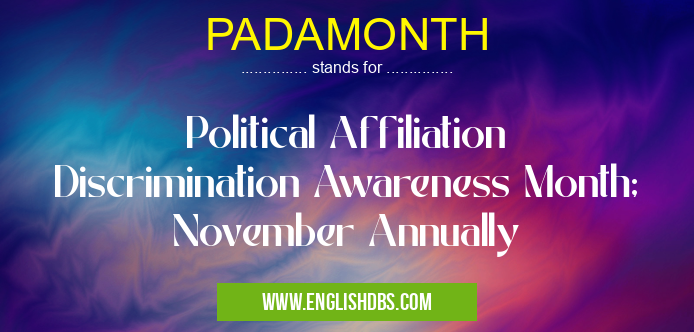 PADAMONTH means Political Affiliation Discrimination Awareness Month; November Annually PADAMONTH