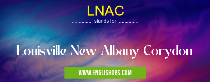 LNAC means Louisville New Albany Corydon LNAC
