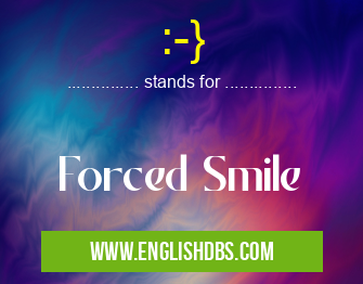 :-} means Forced Smile :-}