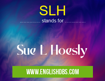SLH means Sue L Hoesly SLH