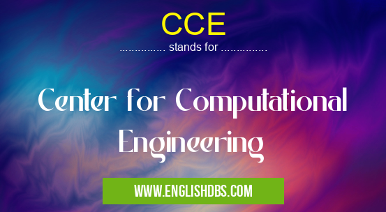 CCE means Center for Computational Engineering CCE