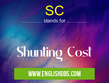 SC means Shunting Cost SC