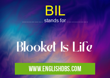 BIL means Blooket Is Life BIL