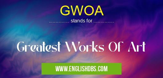 GWOA means Greatest Works Of Art GWOA