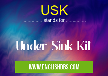 USK means Under Sink Kit USK