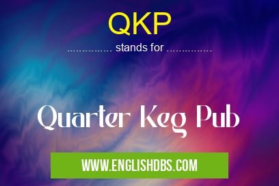 QKP means Quarter Keg Pub QKP