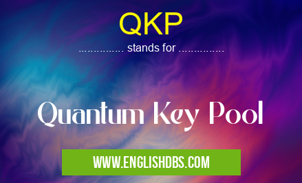 QKP means Quantum Key Pool QKP
