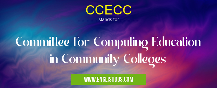 CCECC means Committee for Computing Education in Community Colleges CCECC