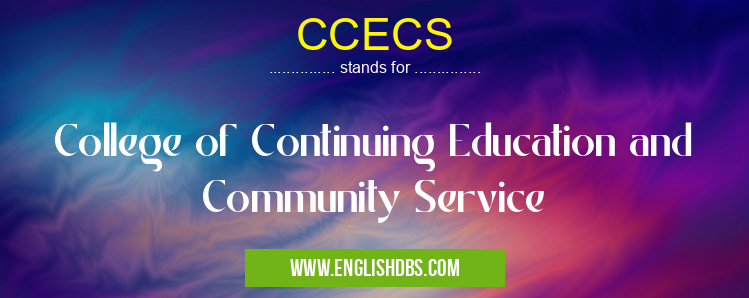 CCECS means College of Continuing Education and Community Service CCECS