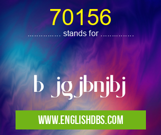 70156 means b jgjbnjbj 70156