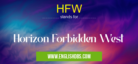 HFW means Horizon Forbidden West HFW