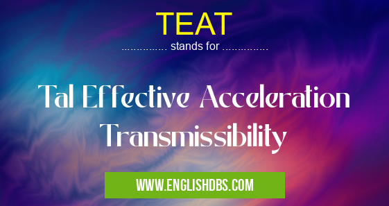 TEAT means Tal Effective Acceleration Transmissibility TEAT