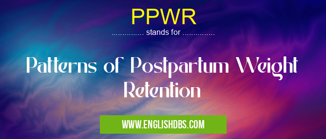 PPWR means Patterns of Postpartum Weight Retention PPWR
