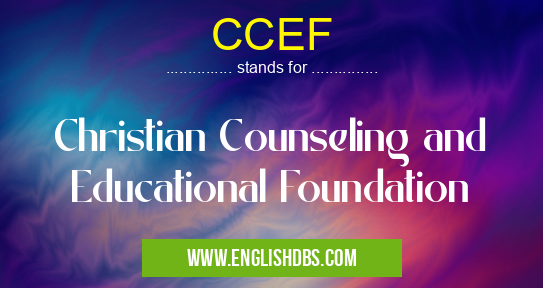 CCEF means Christian Counseling and Educational Foundation CCEF