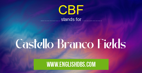 CBF means Castello Branco Fields CBF