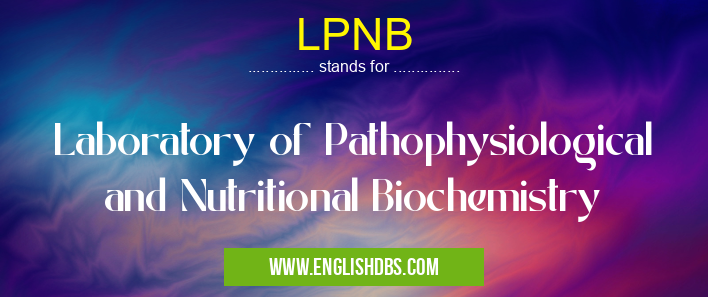 LPNB means Laboratory of Pathophysiological and Nutritional Biochemistry LPNB