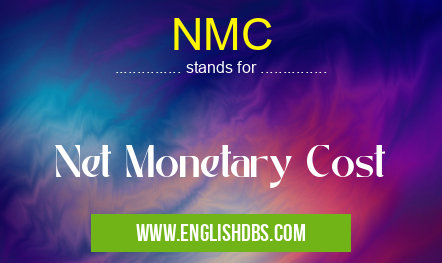 NMC means Net Monetary Cost NMC