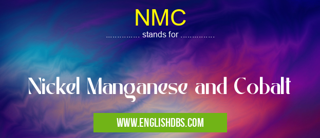 NMC means Nickel Manganese and Cobalt NMC