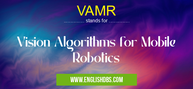 VAMR means Vision Algorithms for Mobile Robotics VAMR