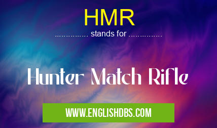 HMR means Hunter Match Rifle HMR