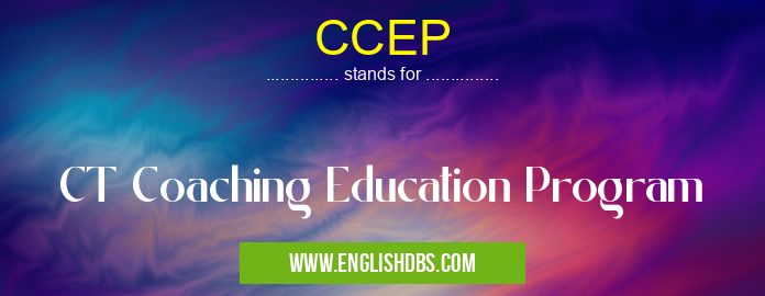 CCEP means CT Coaching Education Program CCEP