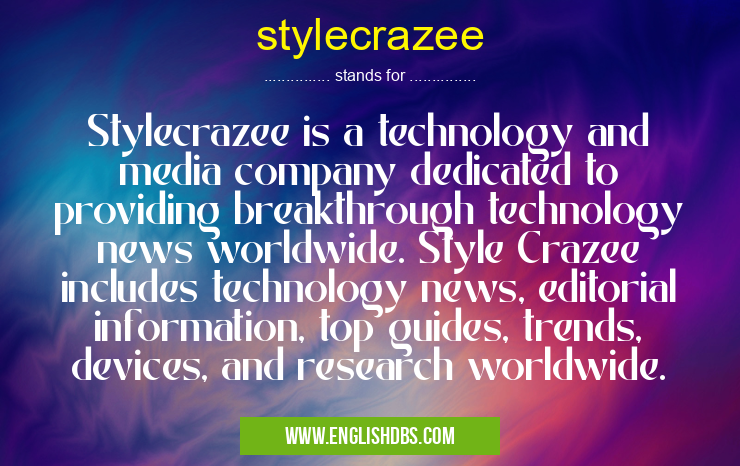 stylecrazee means Stylecrazee is a technology and media company dedicated to providing breakthrough technology news worldwide. Style Crazee includes technology news, editorial information, top guides, trends, devices, and research worldwide. stylecrazee