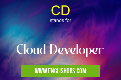 CD means Cloud Developer CD