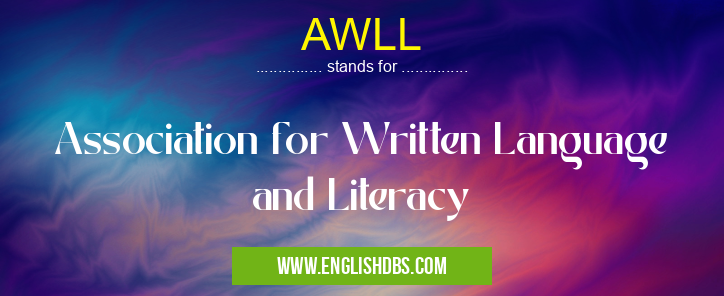 AWLL means Association for Written Language and Literacy AWLL