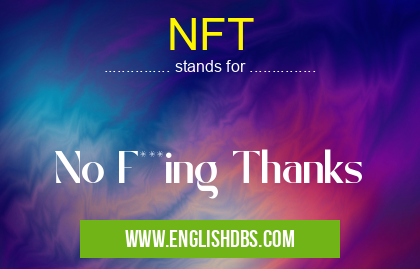 NFT means No F***ing Thanks NFT
