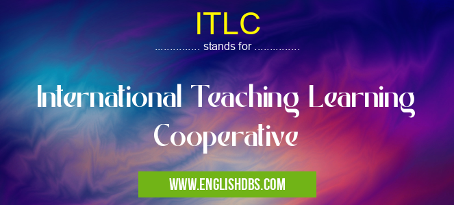 ITLC means International Teaching Learning Cooperative ITLC