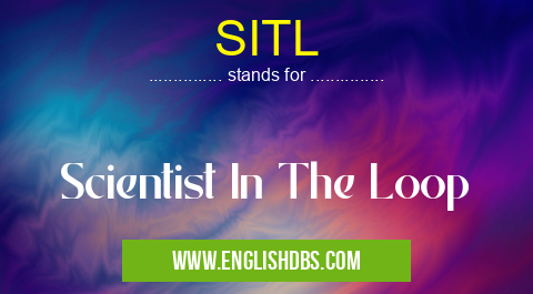 SITL means Scientist In The Loop SITL
