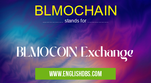 BLMOCHAIN means BLMOCOIN Exchange BLMOCHAIN