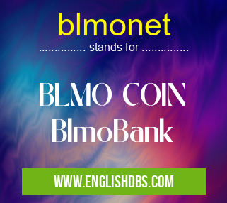 blmonet means BLMO COIN
BlmoBank blmonet