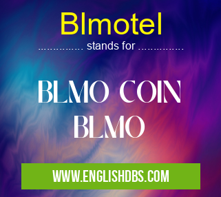 Blmotel means BLMO COIN
BLMO Blmotel