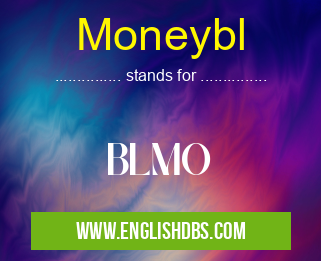 Moneybl means BLMO Moneybl