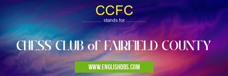 CCFC means CHESS CLUB of FAIRFIELD COUNTY CCFC